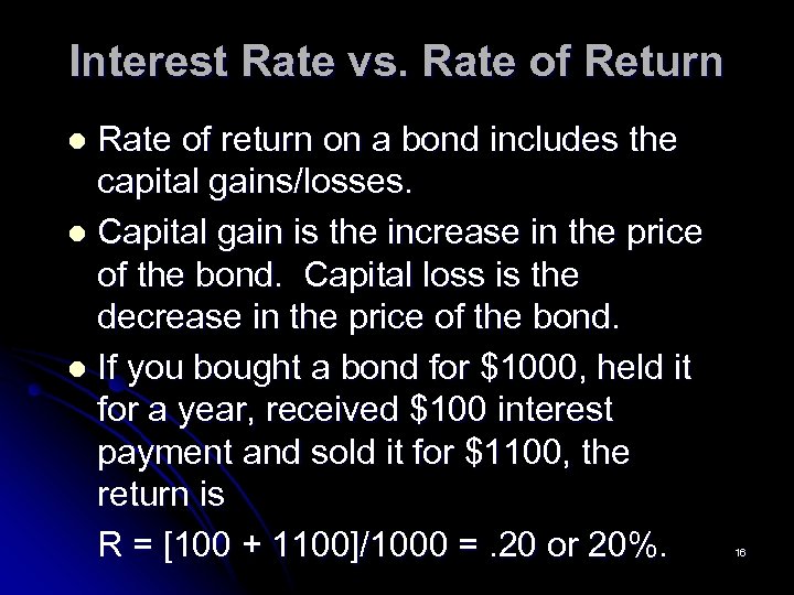 Interest Rate vs. Rate of Return Rate of return on a bond includes the