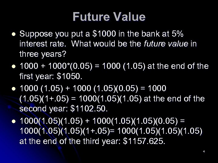 Future Value l l Suppose you put a $1000 in the bank at 5%