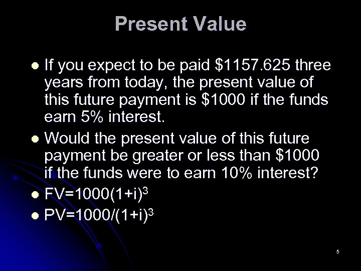 Present Value If you expect to be paid $1157. 625 three years from today,