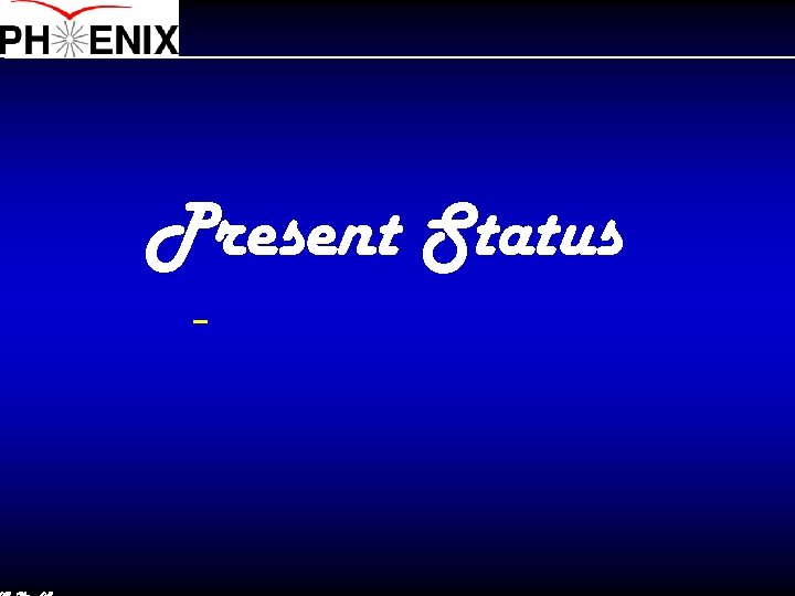 Present Status 