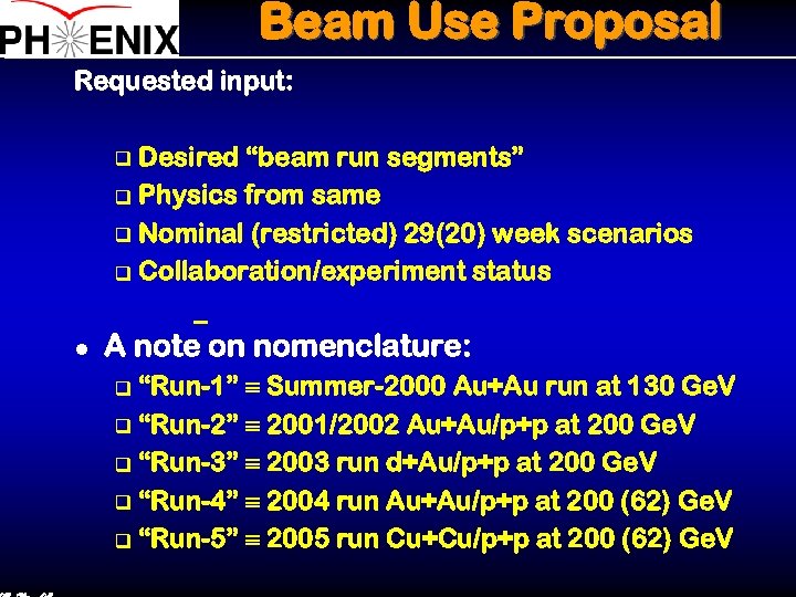 Beam Use Proposal Requested input: Desired “beam run segments” q Physics from same q