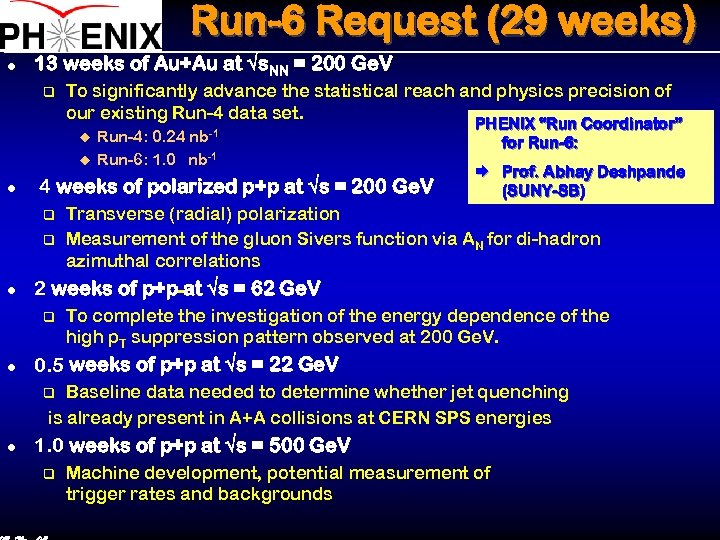 Run-6 Request (29 weeks) l 13 weeks of Au+Au at √s. NN = 200