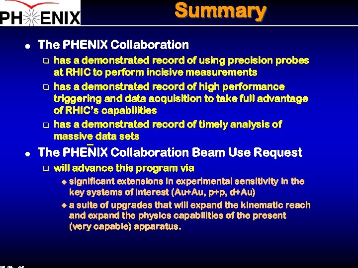 Summary l The PHENIX Collaboration q q q l has a demonstrated record of