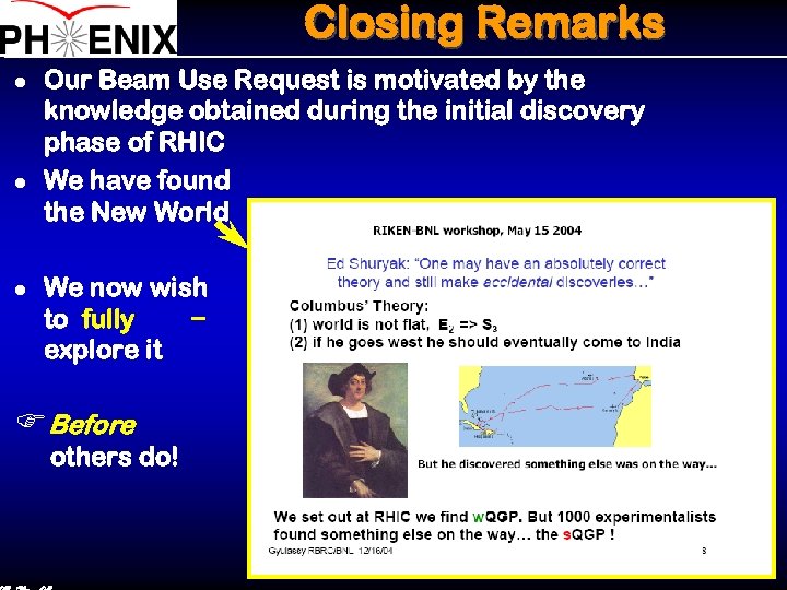 Closing Remarks l l l Our Beam Use Request is motivated by the knowledge