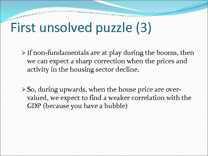 First unsolved puzzle (3) Ø If non-fundamentals are at play during the booms, then