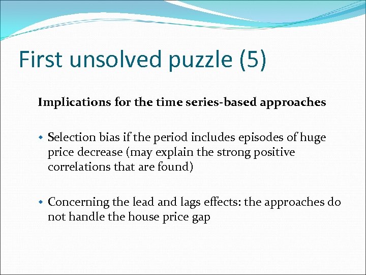 First unsolved puzzle (5) Implications for the time series-based approaches w Selection bias if