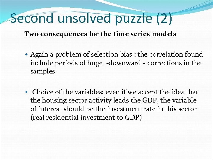 Second unsolved puzzle (2) Two consequences for the time series models w Again a
