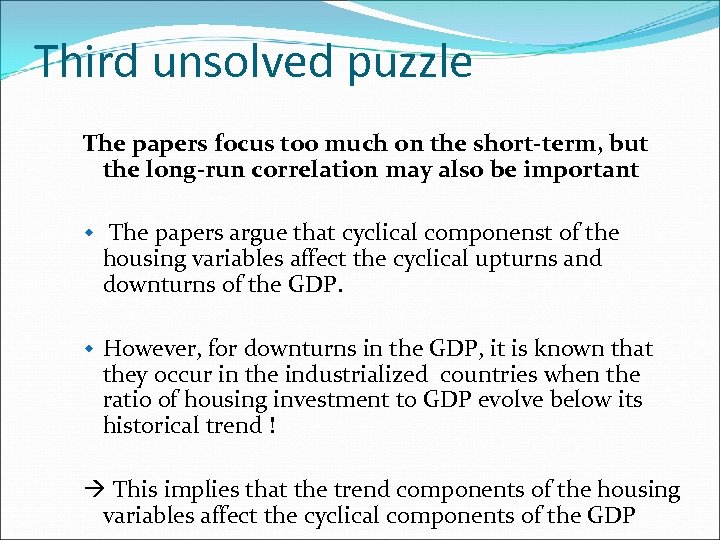Third unsolved puzzle The papers focus too much on the short-term, but the long-run