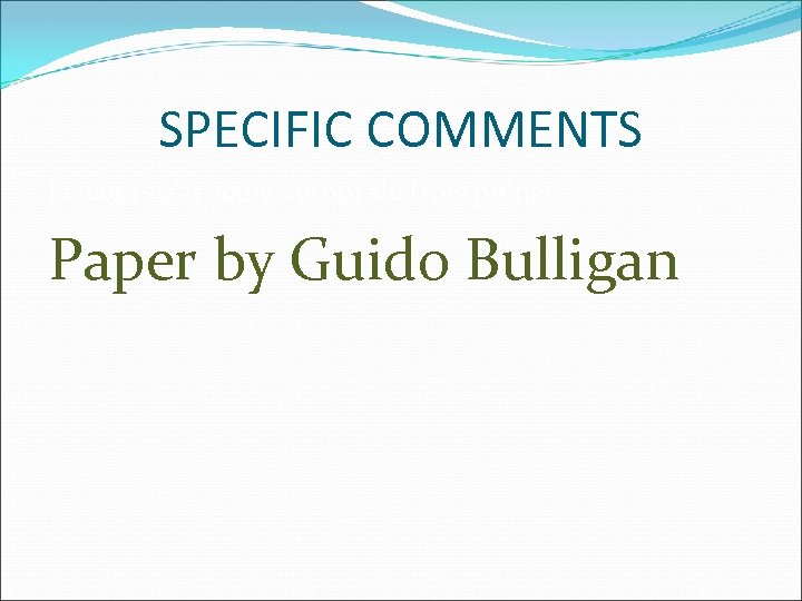 SPECIFIC COMMENTS Le cours s’articule autour de trois points: Paper by Guido Bulligan 