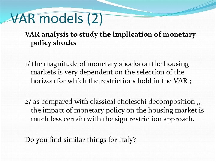 VAR models (2) VAR analysis to study the implication of monetary policy shocks 1/