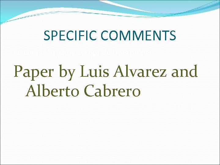 SPECIFIC COMMENTS Le cours s’articule autour de trois points: Paper by Luis Alvarez and