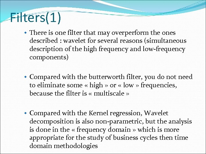 Filters(1) w There is one filter that may overperform the ones described : wavelet