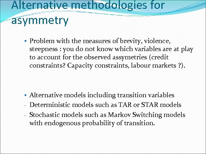 Alternative methodologies for asymmetry w Problem with the measures of brevity, violence, steepness :