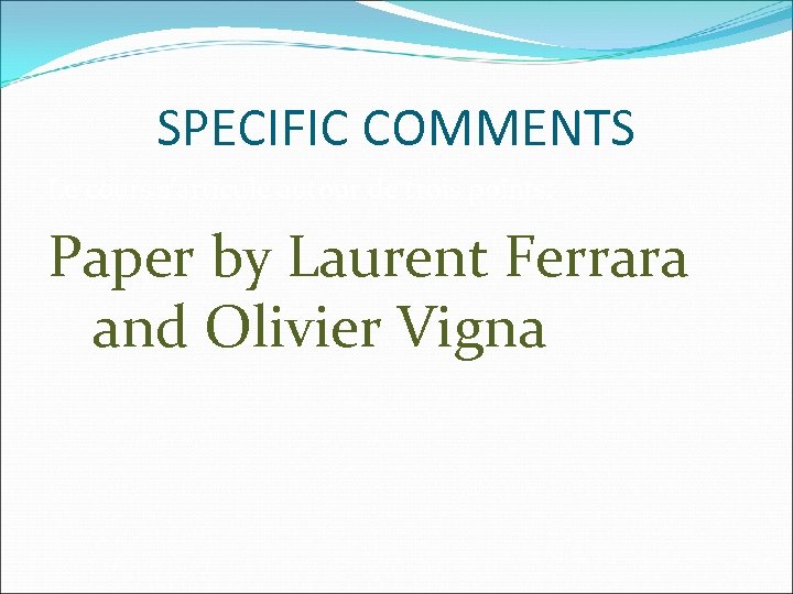 SPECIFIC COMMENTS Le cours s’articule autour de trois points: Paper by Laurent Ferrara and