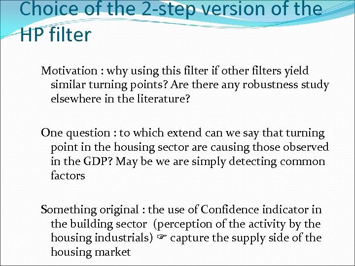 Choice of the 2 -step version of the HP filter Motivation : why using