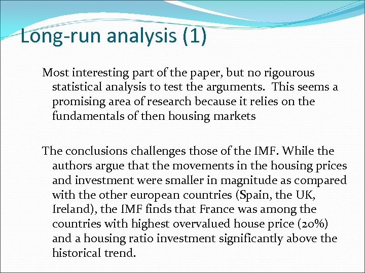 Long-run analysis (1) Most interesting part of the paper, but no rigourous statistical analysis