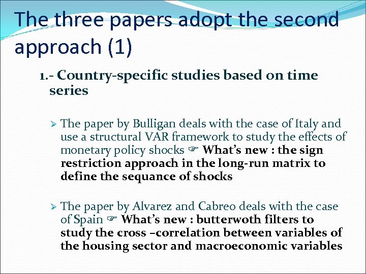 The three papers adopt the second approach (1) 1. - Country-specific studies based on