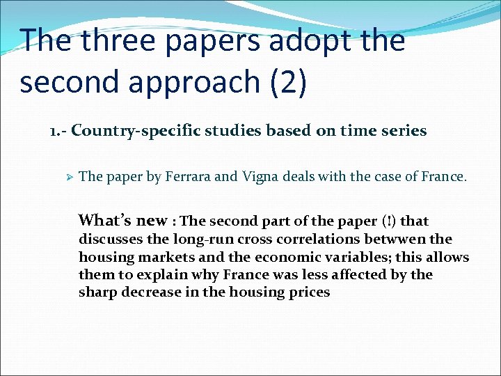 The three papers adopt the second approach (2) 1. - Country-specific studies based on