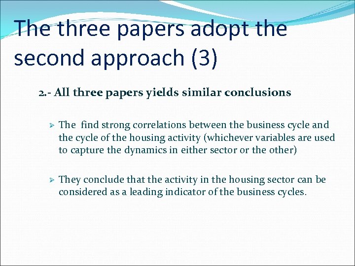 The three papers adopt the second approach (3) 2. - All three papers yields