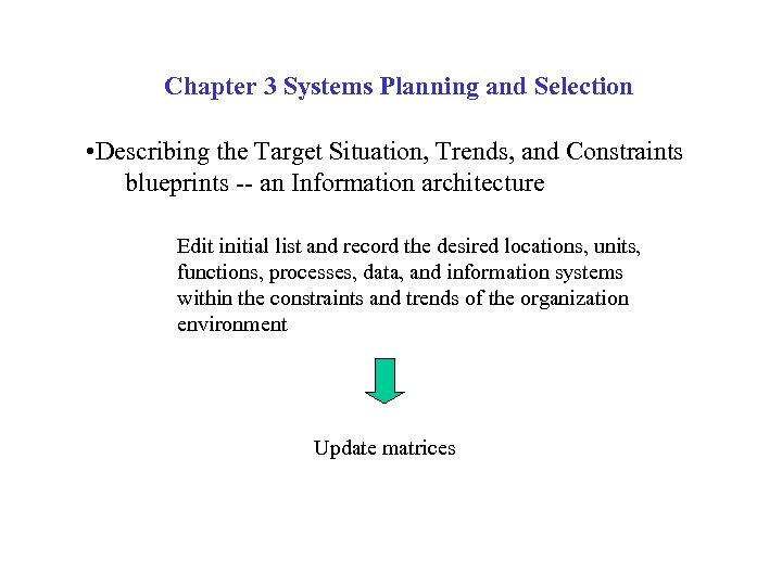 Chapter 3 Systems Planning and Selection • Describing the Target Situation, Trends, and Constraints