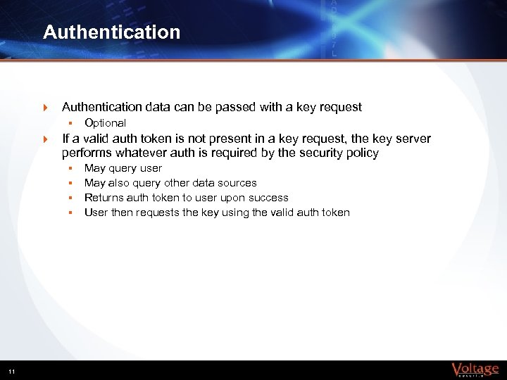 Authentication } Authentication data can be passed with a key request § } If
