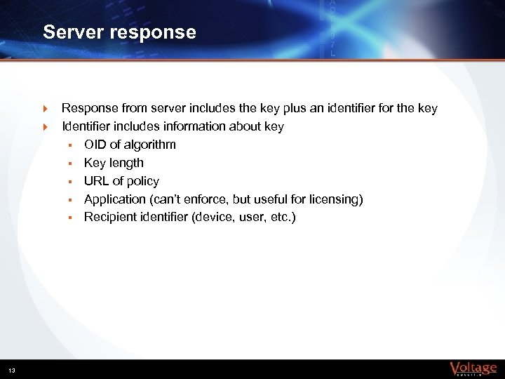 Server response } } 13 Response from server includes the key plus an identifier