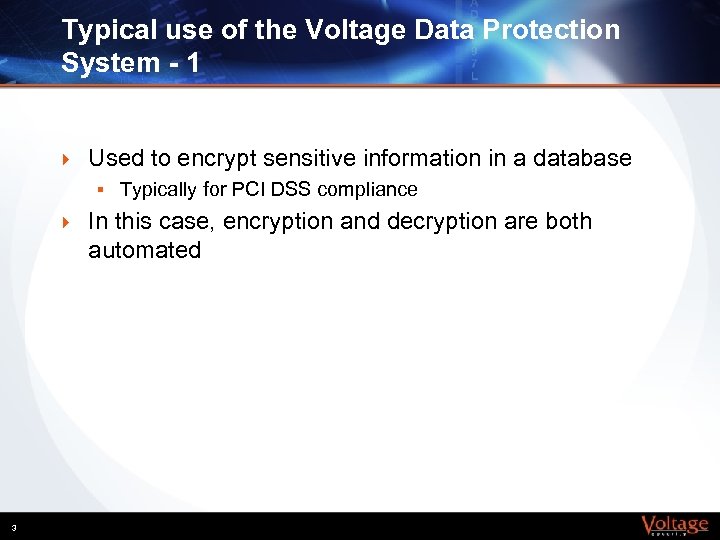 Typical use of the Voltage Data Protection System - 1 } Used to encrypt