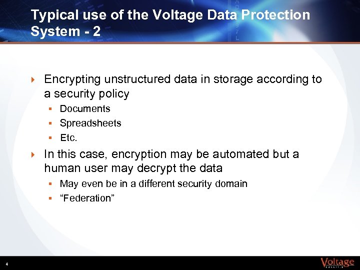 Typical use of the Voltage Data Protection System - 2 } Encrypting unstructured data