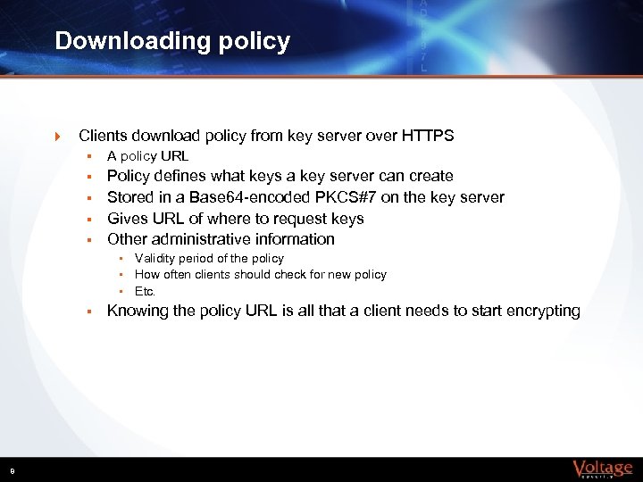 Downloading policy } Clients download policy from key server over HTTPS § A policy