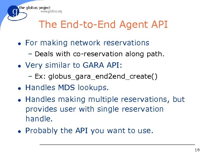 The End-to-End Agent API l For making network reservations – Deals with co-reservation along