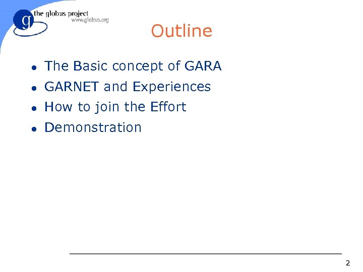 Outline l The Basic concept of GARA l GARNET and Experiences l How to