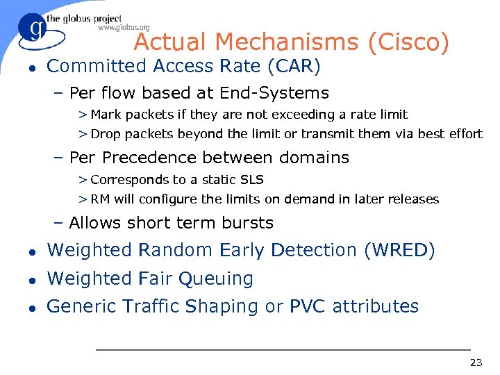 Actual Mechanisms (Cisco) l Committed Access Rate (CAR) – Per flow based at End-Systems