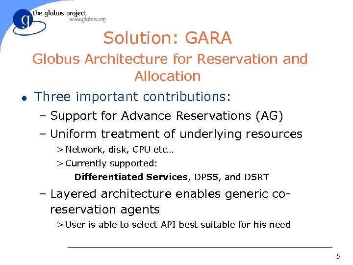 Solution: GARA Globus Architecture for Reservation and Allocation l Three important contributions: – Support