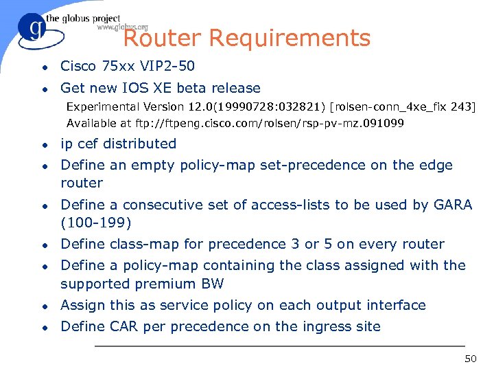 Router Requirements l Cisco 75 xx VIP 2 -50 l Get new IOS XE