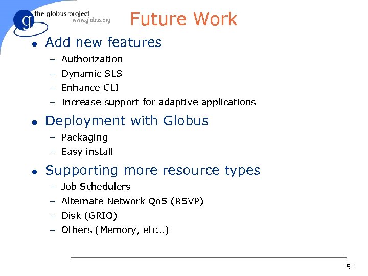 Future Work l Add new features – Authorization – Dynamic SLS – Enhance CLI