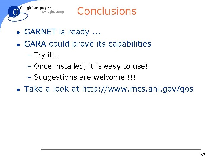Conclusions l GARNET is ready. . . l GARA could prove its capabilities –