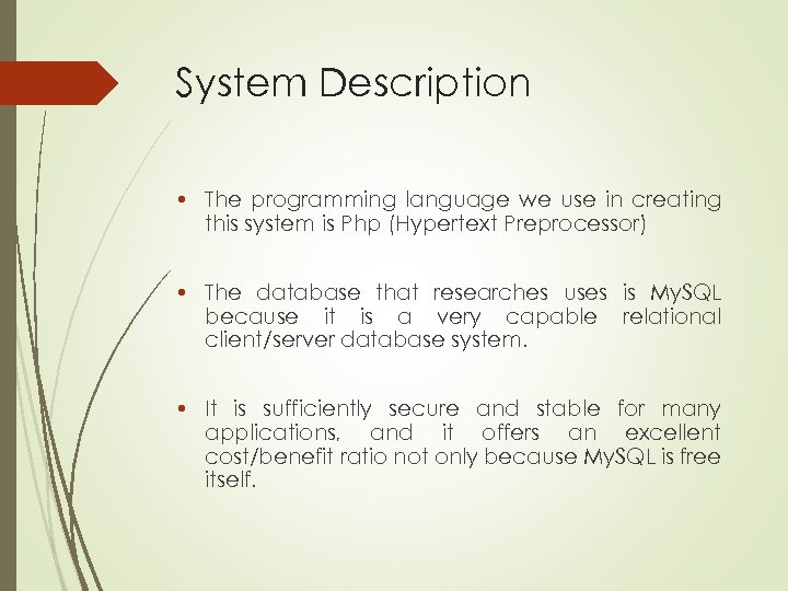 System Description • The programming language we use in creating this system is Php