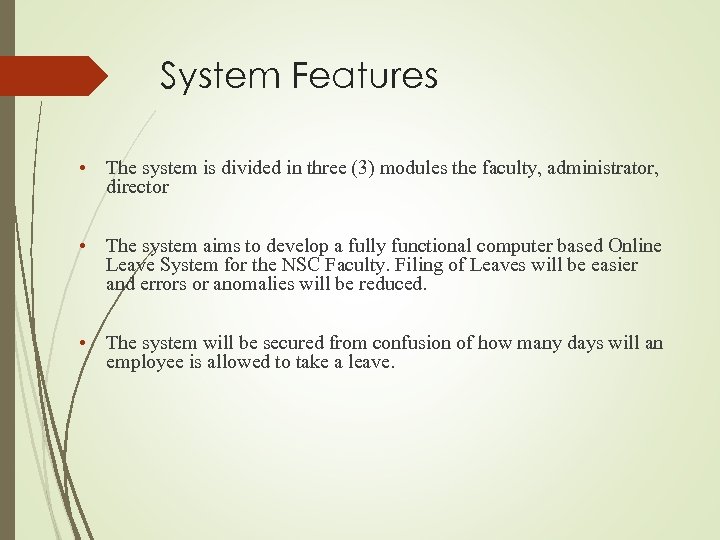 System Features • The system is divided in three (3) modules the faculty, administrator,