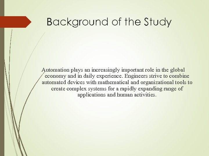 Background of the Study Automation plays an increasingly important role in the global economy