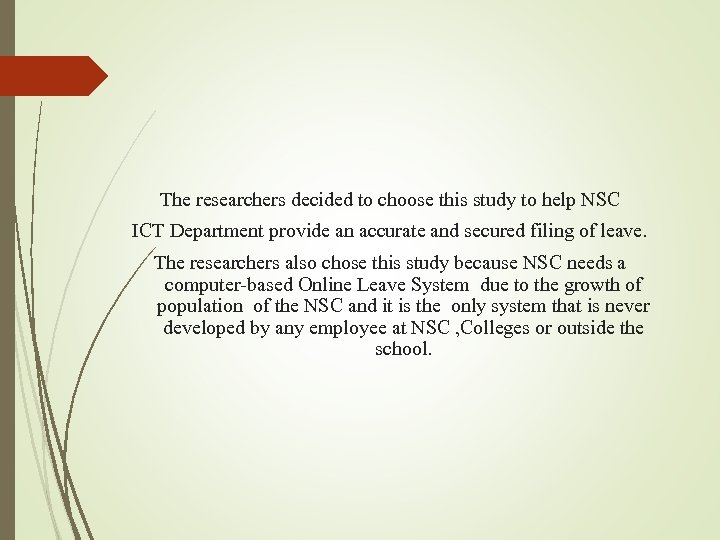 The researchers decided to choose this study to help NSC ICT Department provide an