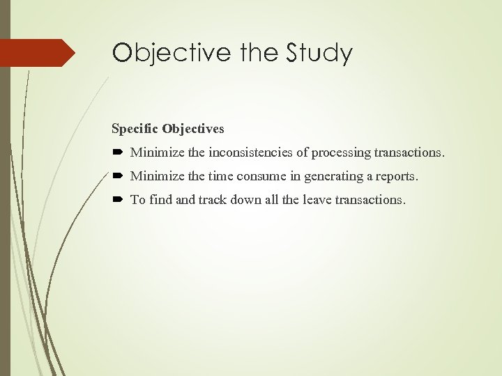 Objective the Study Specific Objectives Minimize the inconsistencies of processing transactions. Minimize the time