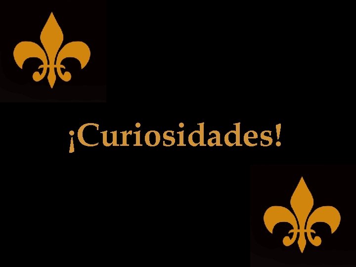 ¡Curiosidades! 