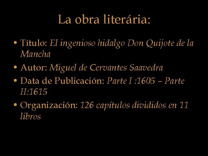 La obra literária: • Título: El ingenioso hidalgo Don Quijote de la Mancha •