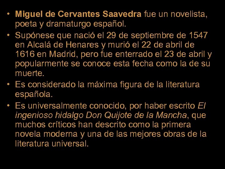  • Miguel de Cervantes Saavedra fue un novelista, poeta y dramaturgo español. •
