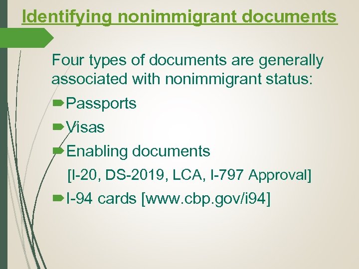  Identifying nonimmigrant documents Four types of documents are generally associated with nonimmigrant status: