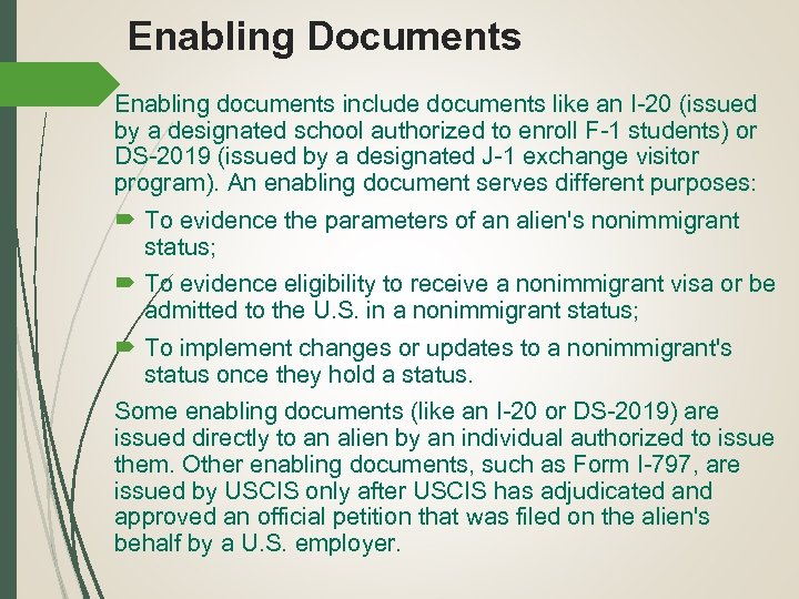 Enabling Documents Enabling documents include documents like an I-20 (issued by a designated school