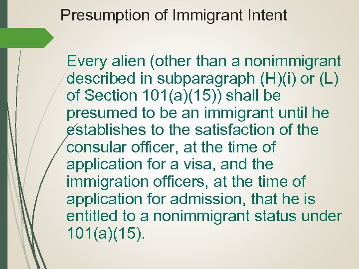 Presumption of Immigrant Intent Every alien (other than a nonimmigrant described in subparagraph (H)(i)
