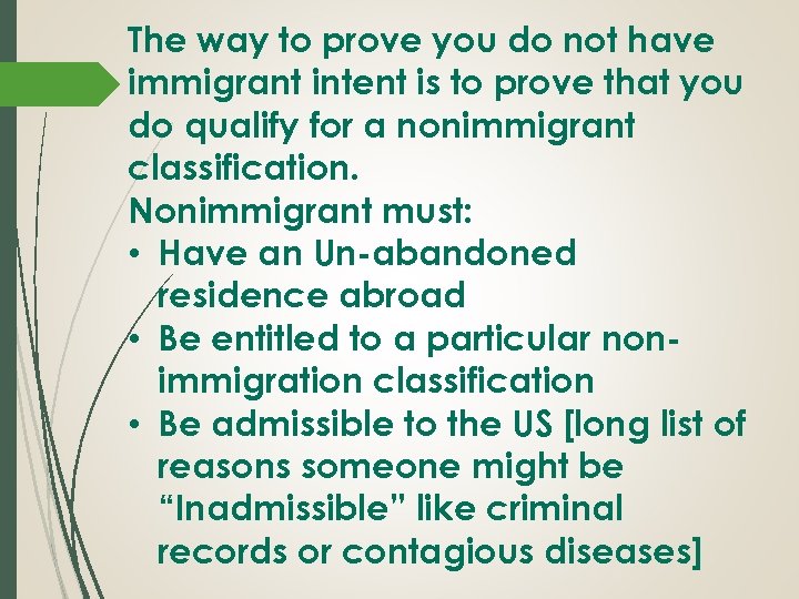 The way to prove you do not have immigrant intent is to prove that