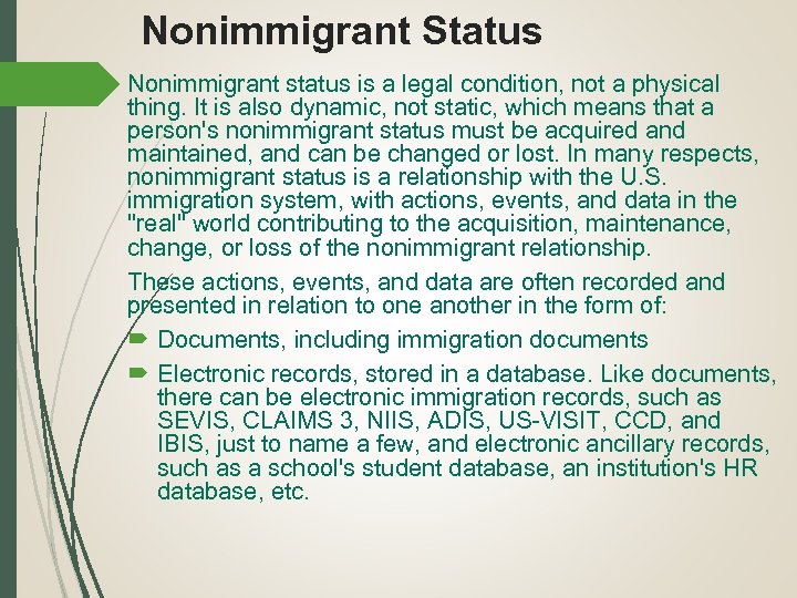 Nonimmigrant Status Nonimmigrant status is a legal condition, not a physical thing. It is