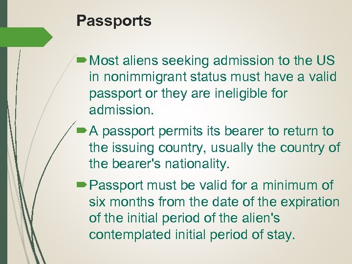 Passports Most aliens seeking admission to the US in nonimmigrant status must have a